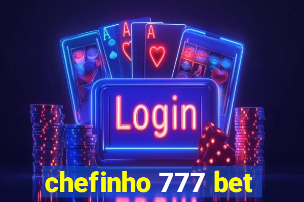 chefinho 777 bet